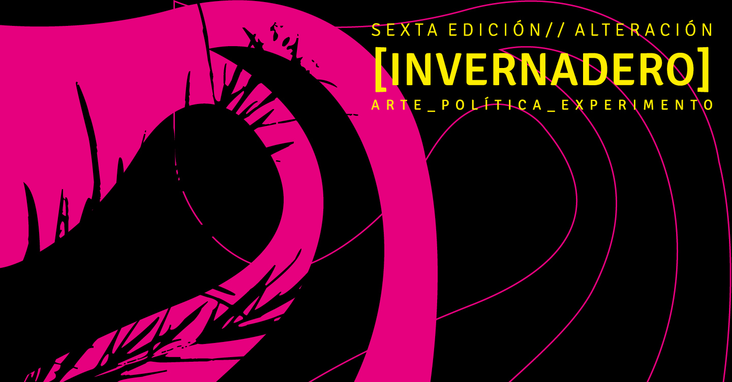 Sobre un fondo negro, varias líneas y formas orgánicas fucsia y, en amarillo, el texto: Sexta Edición, Alteración, Invernadero Arte Política ...